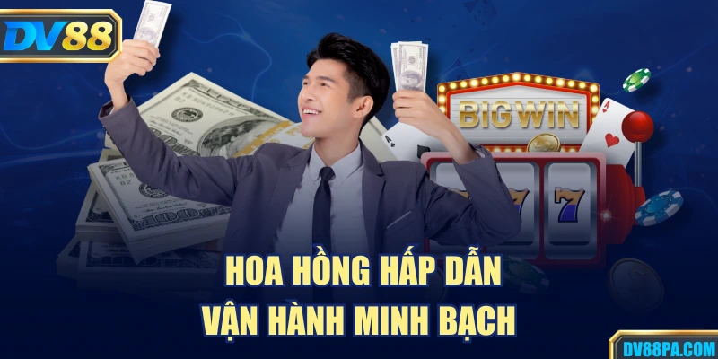 Đại Lý DV88 2   Hoa hồng hấp dẫn, vận hành minh bạch