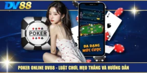 Poker Online DV88 – Luật Chơi, Mẹo Thắng Và Hướng Dẫn 2 Poker Online DV88 – Luật Chơi, Mẹo Thắng Và Hướng Dẫn